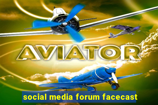 social media forum facecast